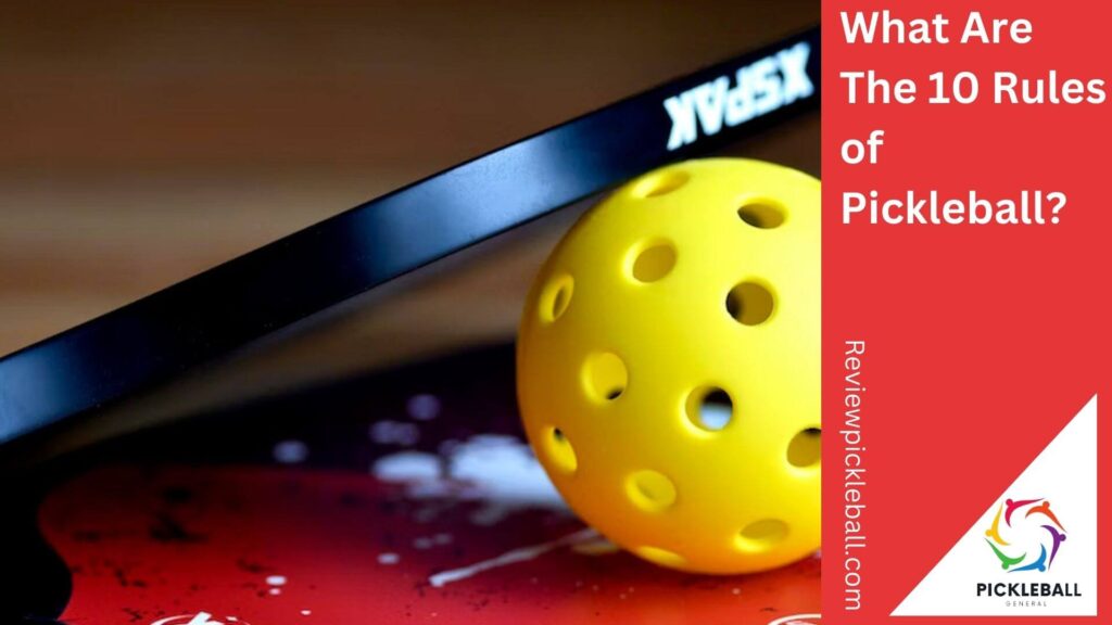 What Are The 10 Rules of Pickleball